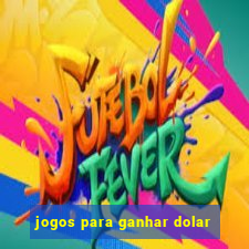 jogos para ganhar dolar